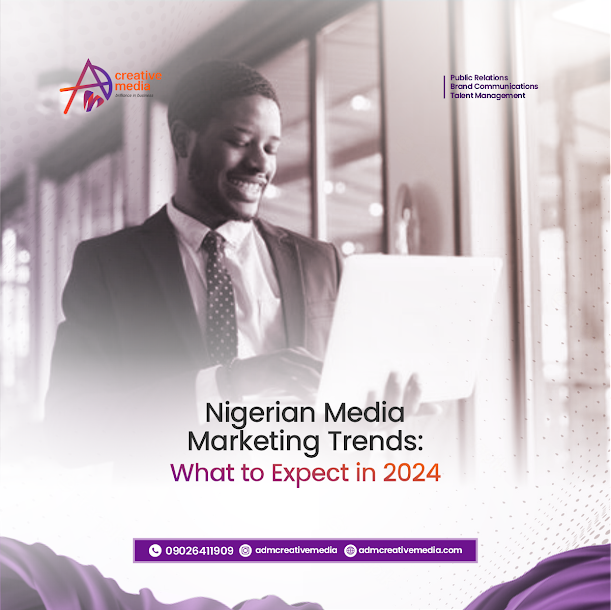 Nigerian Media Marketing Trends to expect in 2024